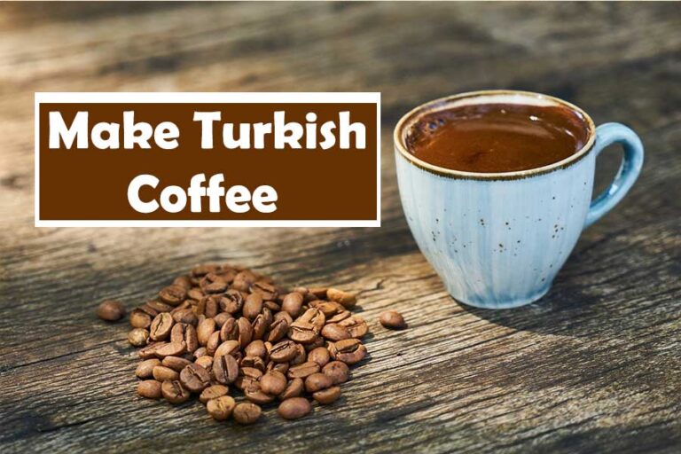 HOW TO MAKE A TRADITIONAL TURKISH COFFEE